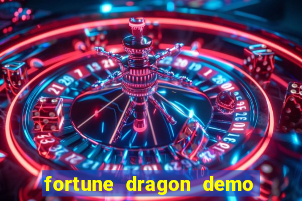 fortune dragon demo ganho certo